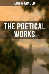 книга The Poetical Works of Edwin Arnold
