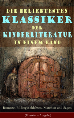 Книга Die beliebtesten Klassiker der Kinderliteratur in einem Band: Romane, Bildergeschichten, M?rchen und Sagen (Illustrierte Ausgabe) на ReadRate.com книга Die beliebtesten Klassiker der Kinderliteratur in einem Band: Romane, Bildergeschichten, M?rchen und Sagen (Illustrierte Ausgabe)