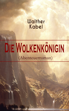 Книга Die Wolkenk?nigin (Abenteuerroman) на ReadRate.com книга Die Wolkenk?nigin (Abenteuerroman)