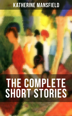 Книга The Complete Short Stories of Katherine Mansfield на ReadRate.com книга The Complete Short Stories of Katherine Mansfield