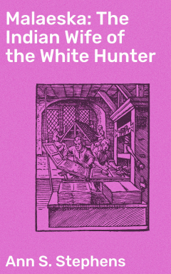 Книга Malaeska: The Indian Wife of the White Hunter на ReadRate.com книга Malaeska: The Indian Wife of the White Hunter
