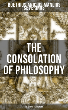 Книга THE CONSOLATION OF PHILOSOPHY (The Cooper Translation) на ReadRate.com книга THE CONSOLATION OF PHILOSOPHY (The Cooper Translation)