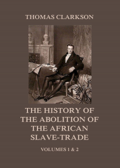 Книга The History of the Abolition of the African Slave-Trade на ReadRate.com книга The History of the Abolition of the African Slave-Trade