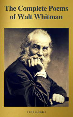 Книга The Complete Poems of Walt Whitman (A to Z Classics) на ReadRate.com книга The Complete Poems of Walt Whitman (A to Z Classics)