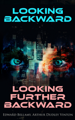 Книга Looking Backward & Looking Further Backward на ReadRate.com книга Looking Backward & Looking Further Backward