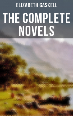 Книга The Complete Novels of Elizabeth Gaskell на ReadRate.com книга The Complete Novels of Elizabeth Gaskell