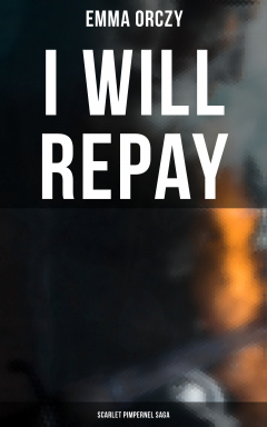 Книга I WILL REPAY: Scarlet Pimpernel Saga на ReadRate.com книга I WILL REPAY: Scarlet Pimpernel Saga