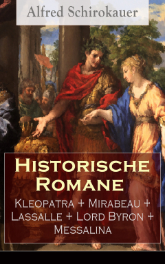 Книга Historische Romane: Kleopatra + Mirabeau + Lassalle + Lord Byron + Messalina на ReadRate.com книга Historische Romane: Kleopatra + Mirabeau + Lassalle + Lord Byron + Messalina