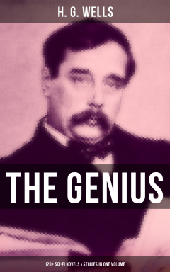 Книга The Genius of H. G. Wells: 120+ Sci-Fi Novels & Stories in One Volume на ReadRate.com книга The Genius of H. G. Wells: 120+ Sci-Fi Novels & Stories in One Volume