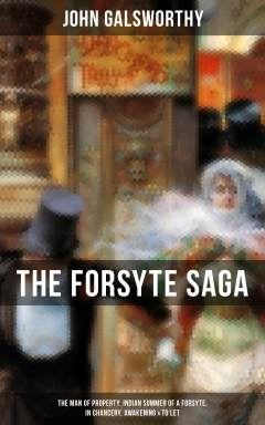 Книга THE FORSYTE SAGA: The Man of Property, Indian Summer of a Forsyte, In Chancery, Awakening & To Let на ReadRate.com книга THE FORSYTE SAGA: The Man of Property, Indian Summer of a Forsyte, In Chancery, Awakening & To Let