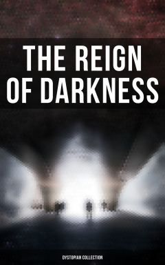 Книга The Reign of Darkness (Dystopian Collection) на ReadRate.com книга The Reign of Darkness (Dystopian Collection)