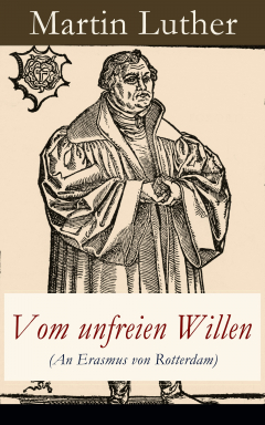 Книга Vom unfreien Willen (An Erasmus von Rotterdam) на ReadRate.com книга Vom unfreien Willen (An Erasmus von Rotterdam)