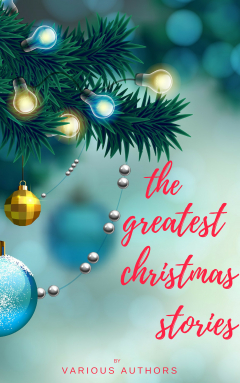 Книга The Greatest Christmas Stories: 120+ Authors, 250+ Magical Christmas Stories на ReadRate.com книга The Greatest Christmas Stories: 120+ Authors, 250+ Magical Christmas Stories