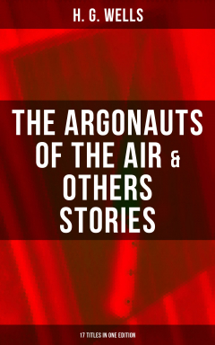 Книга The Argonauts of the Air & Others Stories - 17 Titles in One Edition на ReadRate.com книга The Argonauts of the Air & Others Stories - 17 Titles in One Edition
