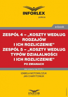 книга Zesp?ł 4 - „Koszty według rodzaj?w i ich rozliczenie”. Zesp?ł 5 „Koszty według typ?w działalności i ich rozliczenie” po zmianach