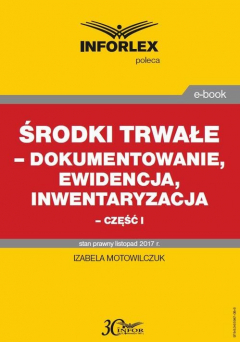 книга Środki trwałe – dokumentowanie, ewidencja i inwentaryzacja – część I