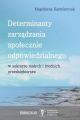 книга Determinanty zarządzania społecznie odpowiedzialnego w sektorze małych i średnich przedsiębiorstw