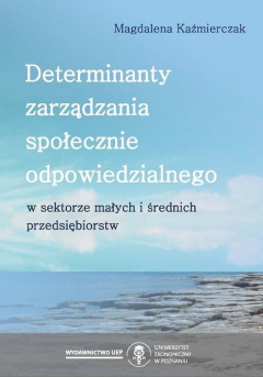 книга Determinanty zarządzania społecznie odpowiedzialnego w sektorze małych i średnich przedsiębiorstw
