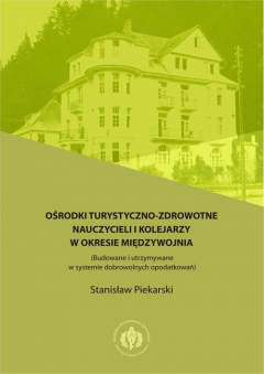 Книга Ośrodki turystyczno-zdrowotne nauczycieli i kolejarzy w okresie międzywojnia (Budowane i utrzymywane w systemie dobrowolnych opodatkowań) на ReadRate.com книга Ośrodki turystyczno-zdrowotne nauczycieli i kolejarzy w okresie międzywojnia (Budowane i utrzymywane w systemie dobrowolnych opodatkowań)