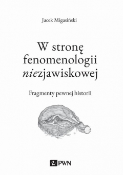 Книга W stronę fenomenologii niezjawiskowej. Fragmenty pewnej historii на ReadRate.com книга W stronę fenomenologii niezjawiskowej. Fragmenty pewnej historii