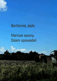 Книга Martwe sezony. Osiem opowiadań на ReadRate.com книга Martwe sezony. Osiem opowiadań