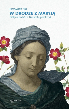 Книга W drodze z Maryją. Biblijna podr?ż z Nazaretu pod krzyż на ReadRate.com книга W drodze z Maryją. Biblijna podr?ż z Nazaretu pod krzyż