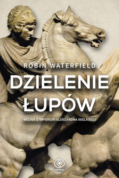 Книга Dzielenie łup?w. Wojna o imperium Aleksandra Wielkiego на ReadRate.com книга Dzielenie łup?w. Wojna o imperium Aleksandra Wielkiego