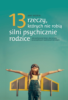 Книга 13 rzeczy, kt?rych nie robią silni psychicznie rodzice на ReadRate.com книга 13 rzeczy, kt?rych nie robią silni psychicznie rodzice