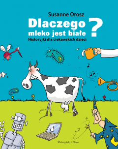 Книга Dlaczego mleko jest białe? Historyjki dla ciekawskich dzieci на ReadRate.com книга Dlaczego mleko jest białe? Historyjki dla ciekawskich dzieci