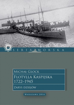 Книга Flotylla Kaspijska 1722–1945. Zarys dziej?w на ReadRate.com книга Flotylla Kaspijska 1722–1945. Zarys dziej?w