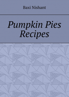 Книга Pumpkin Pies Recipes на ReadRate.com книга Pumpkin Pies Recipes