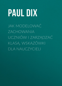 Книга Jak modelować zachowania uczni?w i zarządzać klasą. Wskaz?wki dla nauczycieli на ReadRate.com книга Jak modelować zachowania uczni?w i zarządzać klasą. Wskaz?wki dla nauczycieli