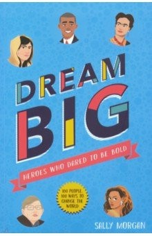 Книга Dream Big! Heroes Who Dared to Be Bold на ReadRate.com книга Dream Big! Heroes Who Dared to Be Bold