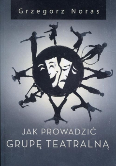 Книга Jak prowadzić grupę teatralną на ReadRate.com книга Jak prowadzić grupę teatralną