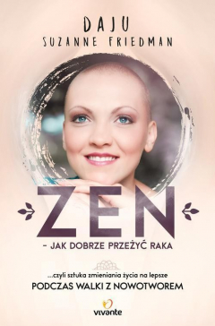 книга Zen jak dobrze przeżyć raka