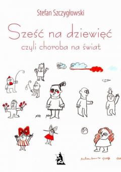 Книга Sześć na dziewięć, czyli choroba na świat на ReadRate.com книга Sześć na dziewięć, czyli choroba na świat