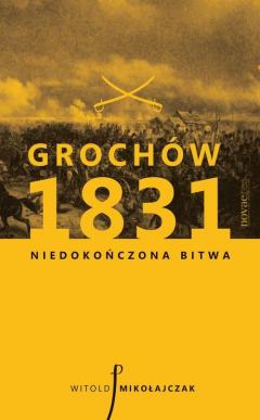 Книга Groch?w 1831. Niedokończona bitwa на ReadRate.com книга Groch?w 1831. Niedokończona bitwa