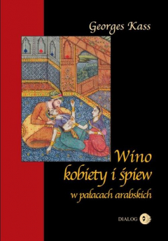 Книга Wino, kobiety i śpiew w pałacach arabskich на ReadRate.com книга Wino, kobiety i śpiew w pałacach arabskich