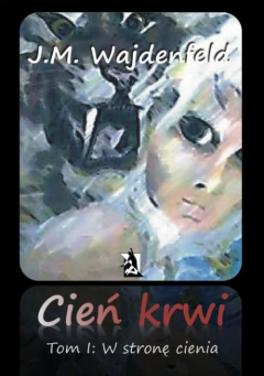 Книга Cień krwi, tom I „W stronę cienia” на ReadRate.com книга Cień krwi, tom I „W stronę cienia”