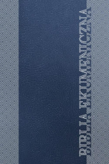 книга Biblia Ekumeniczna. Pismo Święte Starego i Nowego Testamentu z księgami deuterokanonicznymi