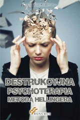 книга Destrukcyjna psychoterapia metodą Hellingera