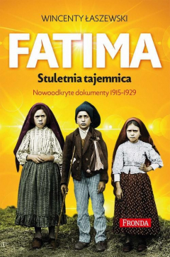 Книга Fatima. Stuletnia tajemnica. Nowoodkryte dokumenty 1915-1925 на ReadRate.com книга Fatima. Stuletnia tajemnica. Nowoodkryte dokumenty 1915-1925