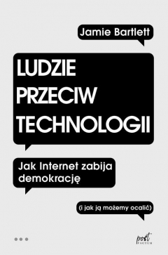 Книга Ludzie przeciw technologii. Jak internet zabija demokrację (i jak ją możemy ocalić) на ReadRate.com книга Ludzie przeciw technologii. Jak internet zabija demokrację (i jak ją możemy ocalić)