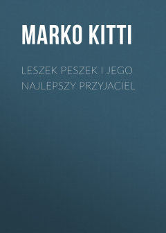 Книга Leszek Peszek i jego najlepszy przyjaciel на ReadRate.com книга Leszek Peszek i jego najlepszy przyjaciel