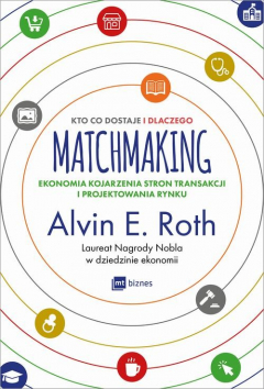 Книга Matchmaking. Kto co dostaje i dlaczego. Ekonomia kojarzenia stron transakcji i projektowania rynku на ReadRate.com книга Matchmaking. Kto co dostaje i dlaczego. Ekonomia kojarzenia stron transakcji i projektowania rynku