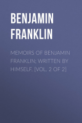 книга Memoirs of Benjamin Franklin; Written by Himself. [Vol. 2 of 2]