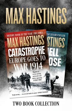 Книга Max Hastings Two-Book Collection: All Hell Let Loose and Catastrophe на ReadRate.com книга Max Hastings Two-Book Collection: All Hell Let Loose and Catastrophe
