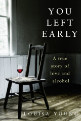 книга You Left Early: A True Story of Love and Alcohol