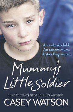 Книга Mummy’s Little Soldier: A troubled child. An absent mum. A shocking secret. на ReadRate.com книга Mummy’s Little Soldier: A troubled child. An absent mum. A shocking secret.