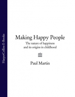 Книга Making Happy People: The nature of happiness and its origins in childhood на ReadRate.com книга Making Happy People: The nature of happiness and its origins in childhood